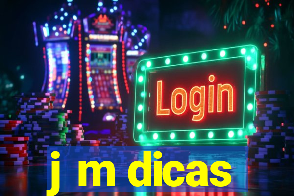 j m dicas